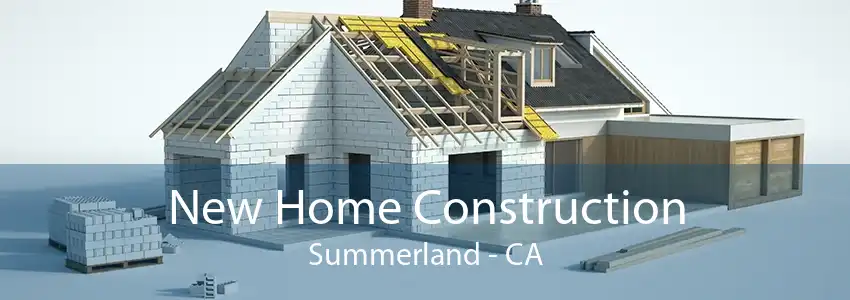 New Home Construction Summerland - CA