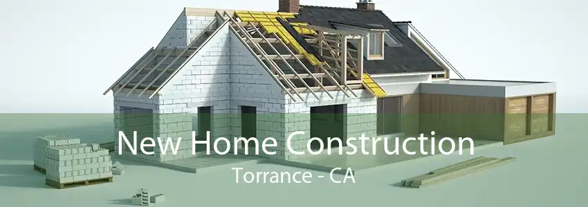 New Home Construction Torrance - CA