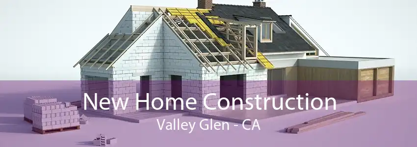 New Home Construction Valley Glen - CA