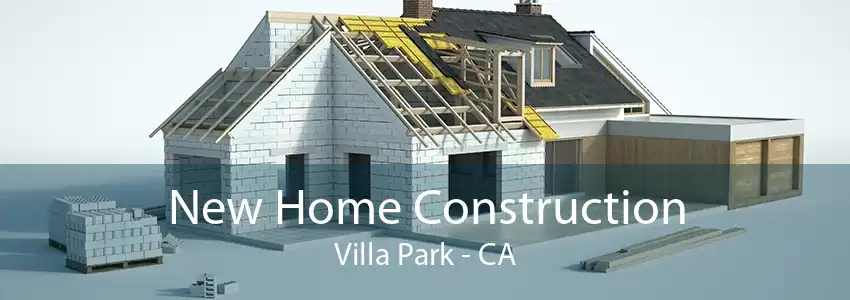 New Home Construction Villa Park - CA