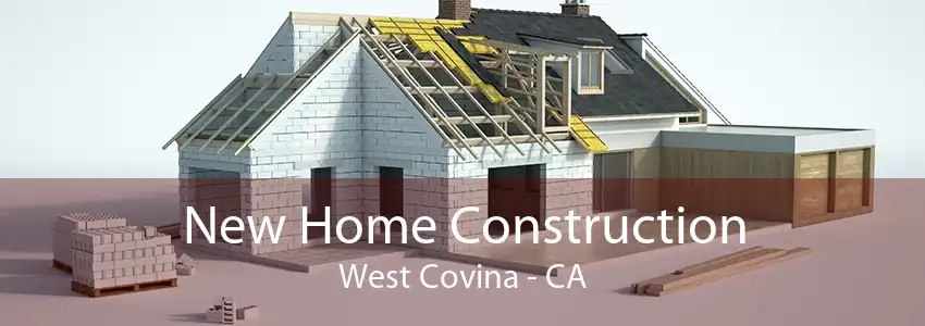 New Home Construction West Covina - CA